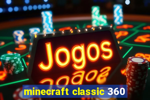 minecraft classic 360